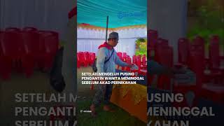 VIRAL Kisah Pilu Pengantin Wanita di Bombana Meninggal Sebelum Akad,  Ini Kronologi dan Penyebabnya