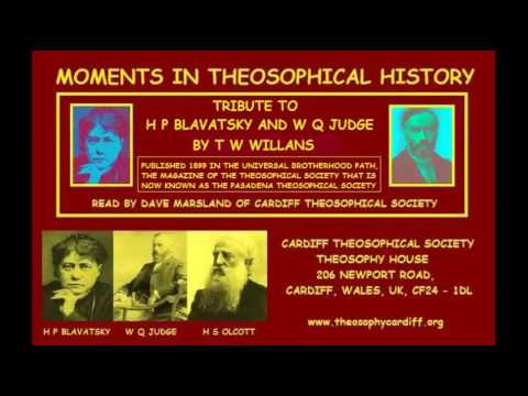 MOMENTS IN THEOSOPHICAL HISTORY:- Tribute to H P Blavatsky and W Q Judge by T W Willans