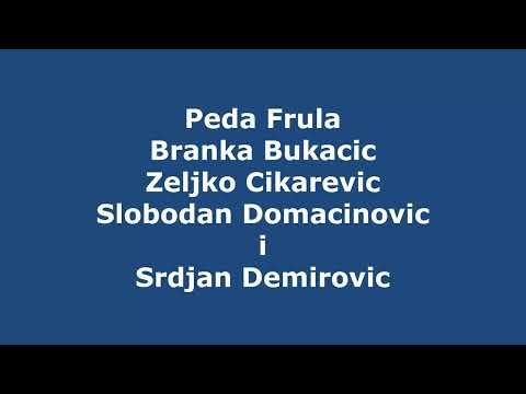 Peda Frula,Branka,Zeljko Cikarevic, Srdjan Demirovic