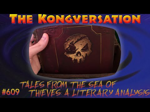 The Kongversation 609 - Tales from the Sea of Thieves: A Literary Analysis
