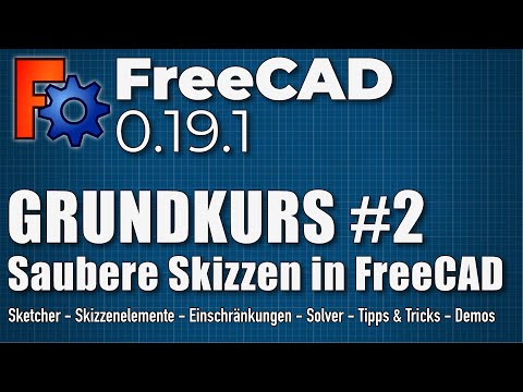 FreeCAD 0.19 Basic Course Part 2 - Clean Sketches in FreeCAD (DE)