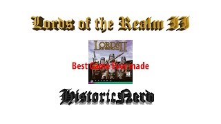 Historicnerd: Lords of the realm 2, The greatest game ever made