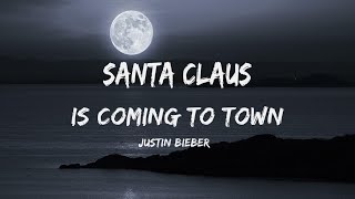 Justin Bieber - Santa Claus Is Coming To Town (Lyrics)