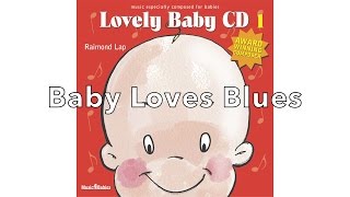 Your baby loves blues! Discover the magical Baby Music of Raimond Lap.