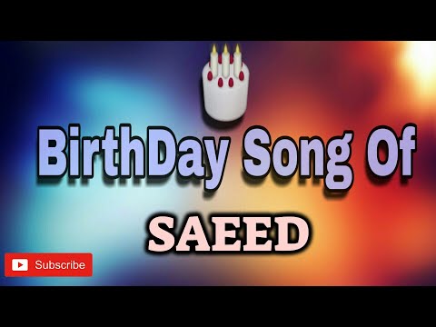 HAPPY BIRTHDAY SAEED / HBDSAEED / BIRTHDAYSONGWITHNAME