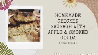 Homemade Chicken Sausage With Apple & Smoked Gouda