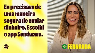 Descubra por que Fernanda Pontes usa o app Sendwave para transferir dinheiro para o Brasil