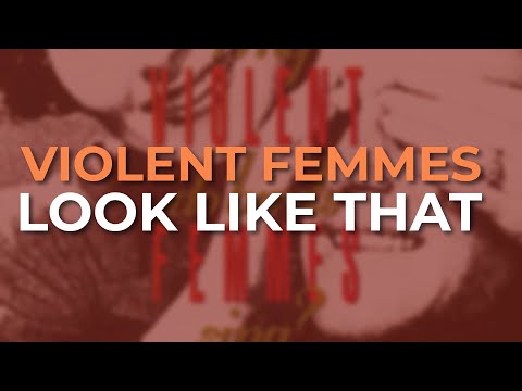 Look Like That - Violent Femmes