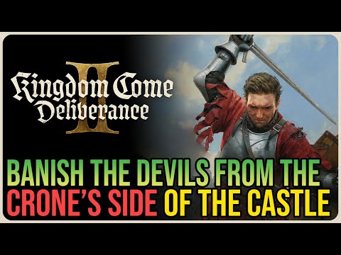 Banish the Devils from the Crone’s Side of the Castle Kingdom Come Deliverance 2