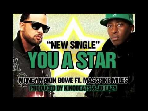 Money Makin Bowe Ft Masspike Miles- You A Star