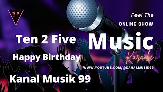 Download lagu Ten 2 Five - Happy Birthday (Karaoke) mp3