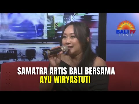 SAMATRA ARTIS BALI BERSAMA AYU WIRYASTUTI