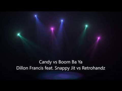 Candy vs Boom Ba Ya -  Dillon Francis feat. Snappy Jit vs Retrohandz feat.  KG Man
