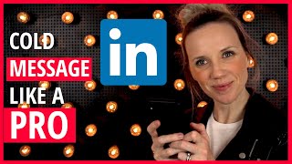 Connecting On LinkedIn - COLD MESSAGING that actually WORKS!