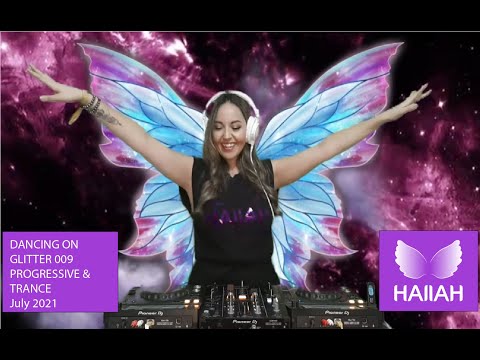 HAIIAH - DANCING ON GLITTER 009 - PROGRESSIVE & TRANCE MIX JULY 2021