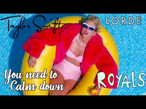 Taylor Swift & Lorde - You Need To Calm Down ROYALS