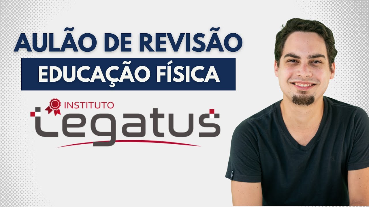 LEGATUS - Aulão de Revisão de Educação Física