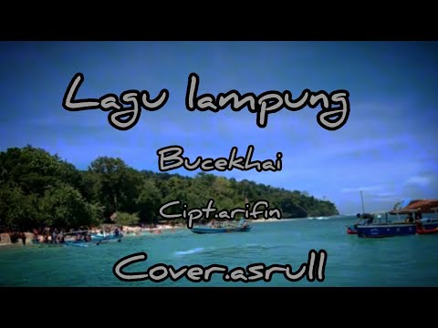 Lagu Lampung || BUCEKHAI.cipt.Arifin. ||cover. Asrull