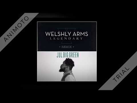 Welshly Arms - Legendary (Remix w/Jul Big Green)