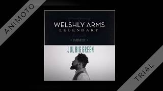Welshly Arms - Legendary (Remix w/Jul Big Green)
