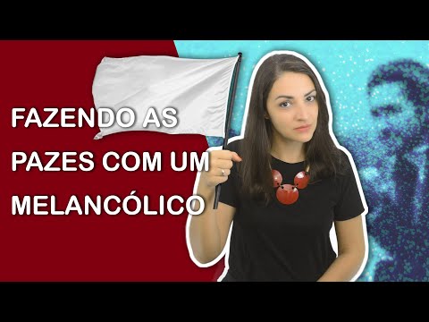 FAZENDO AS PAZES COM UM MELANCÓLICO