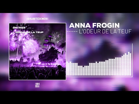 Anna Frogin - L'odeur De La Teuf ( Acidcore )