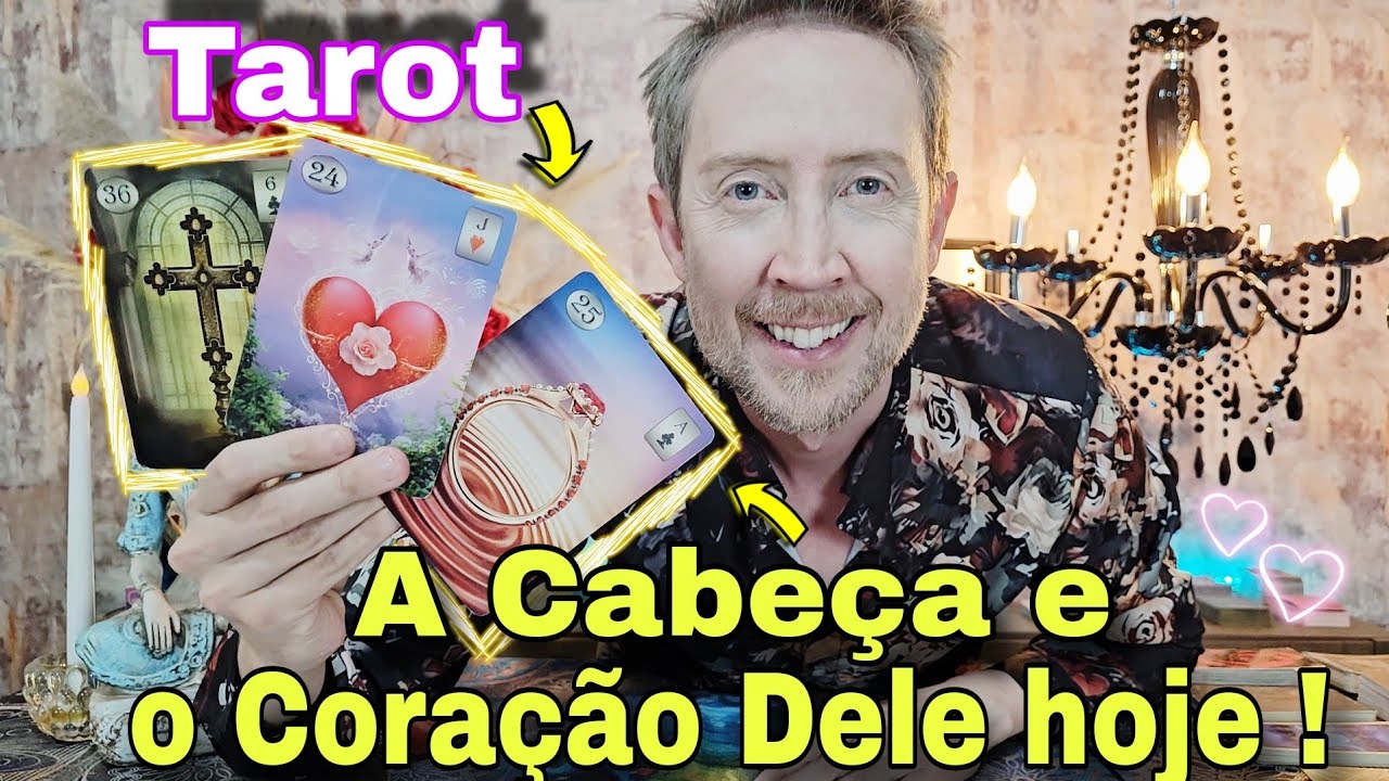 A cabeça é o coração dele hoje ! O que ele pensa e sente por você hoje ?Como ele está em relação mim