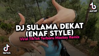 Download lagu DJ SULAMA DEKAT  X MASHUP OLD (SLOWED & REVERB) ENAF STYLE VIRAL TIKTOK TERBARU 2026 mp3