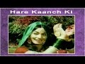 Hare Kaanch Ki Choodiyan Asha Bhosle Hare Kanch Ki Chooriyan Biswajeet
