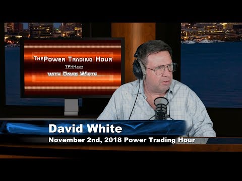 November 2nd Power Trading Hour with David White on TFNN - 2018