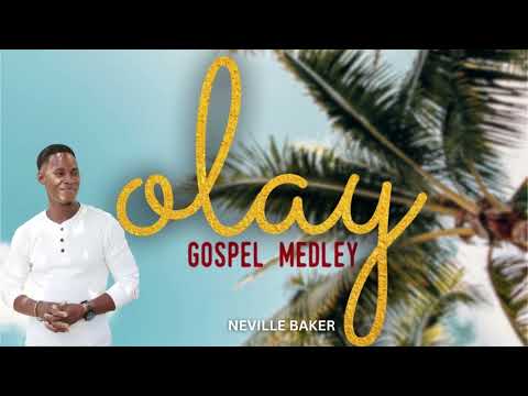 NEVILLE BAKER- OLAY GOSPEL MEDLEY(COVER/REMIX)