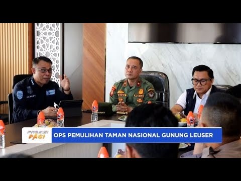 OPS GABUNGAN PEMULIHAN TAMAN NASIONAL GUNUNG LEUSER