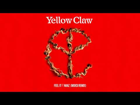 Yellow Claw - Feel It (feat. Naaz) [Moksi Remix]