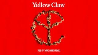 Yellow Claw - Feel It (feat. Naaz) [Moksi Remix]