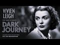 Dark Journey 1937 Classic Film Vivien Leigh As Madeleine Goddard Full Classic Movie HD