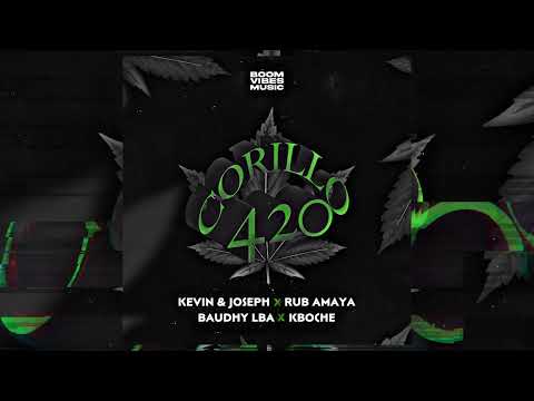 Corillo 420 | Kevin & Joseph, Rub Amaya, Baudhy LBA & Kboche