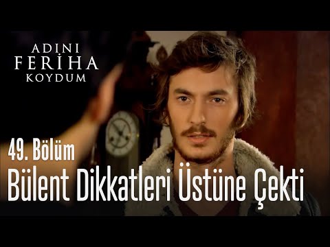 Bülent dikkatleri üzerine çekti - Adını Feriha Koydum 49. Bölüm