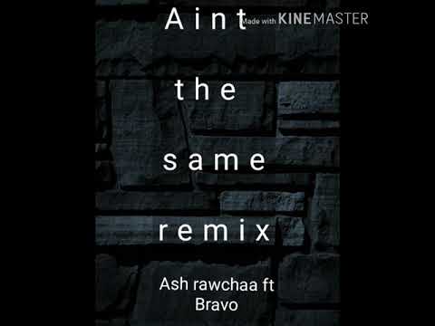 Ash rawchaa x Bravo - Ain't the same