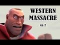 [SFM: CINEMATIC] Western Massacre VI [HD] 
