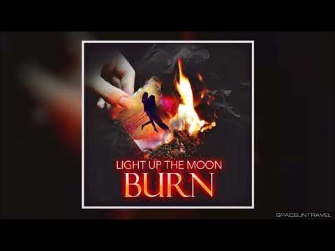 Light up the Moon - Burn