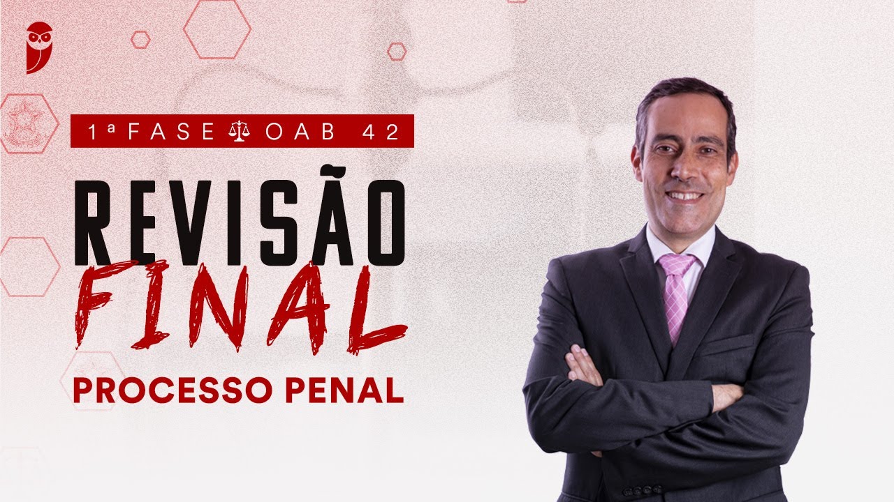 1ª Fase - OAB 42 | Revisão Final - Processo Penal