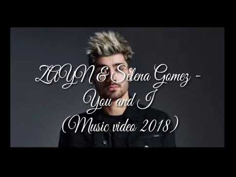 ZAYN & Selena Gomez - You and I (Music video 2018)
