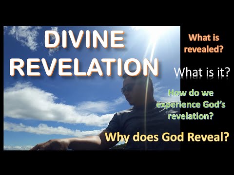 What is Divine Revelation? | Why does God reveal? | What is revealed?