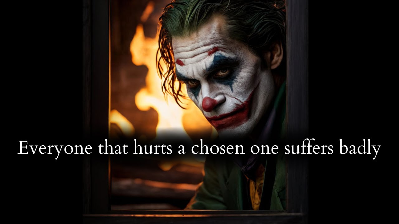 Poor souls didn't know everyone that hurts a chosen one suffers so badly - Joker Speech
