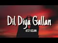Dil Diya Gallan - Atif Aslam (Lyrics) Tiger Zinda Hai |Vishal & Shekhar| Irshad Kami