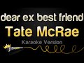 Tate McRae Dear Ex Best Friend Karaoke Version
