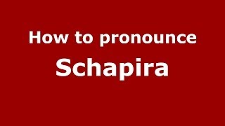 How to pronounce Schapira