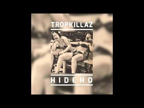 Tropkillaz - Hideho