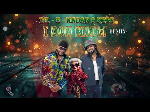 Dil - E - Nadan  ft Raymond Ramnarine & Kess - I Doh Know Remix ( Requested )