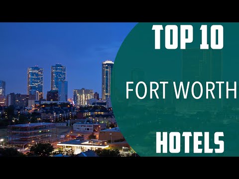 Top 10 Best Hotels to Visit in Fort Worth, Texas | India - English